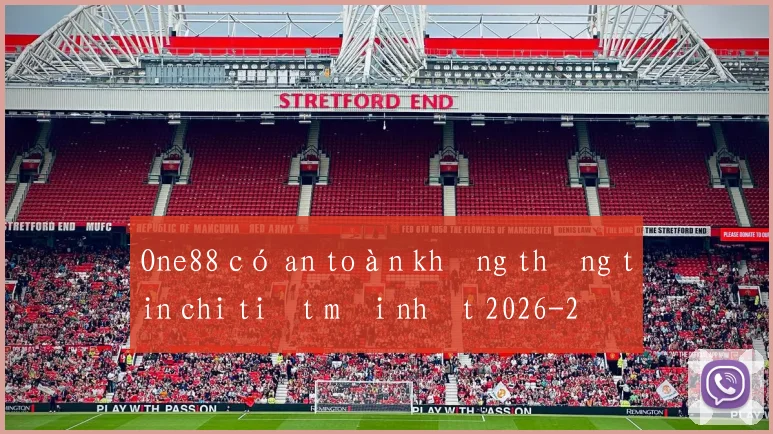 One88 có an toàn không thông tin chi tiết mới nhất 2026