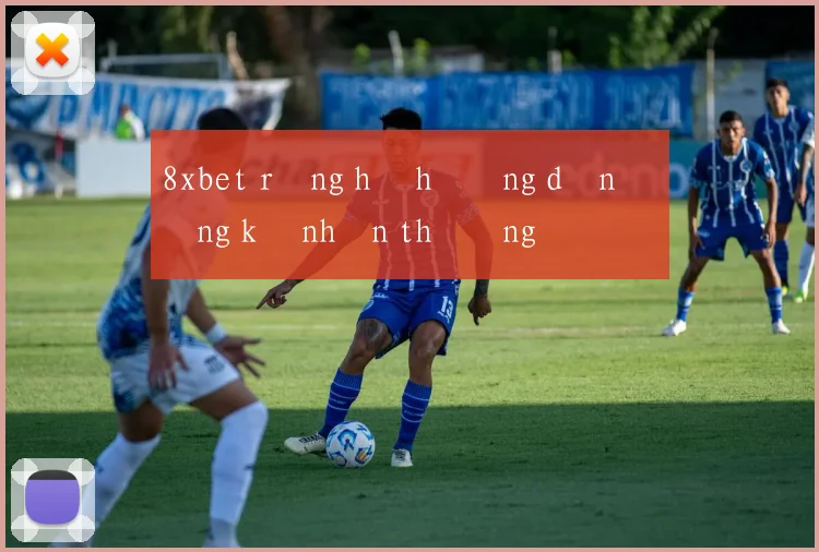8xbet rồng hổ hướng dẫn đăng ký nhận thưởng